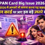 PAN Card Big Issue 2026